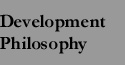 Development Philosophy